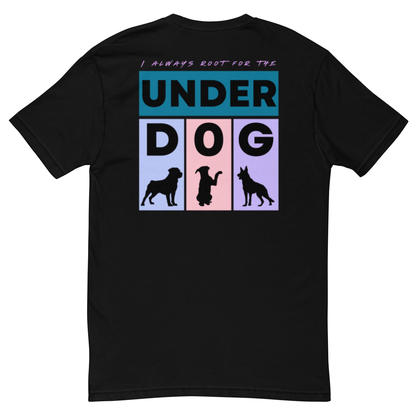 I always root for the UNDERDOG - Short Sleeve T-shirt