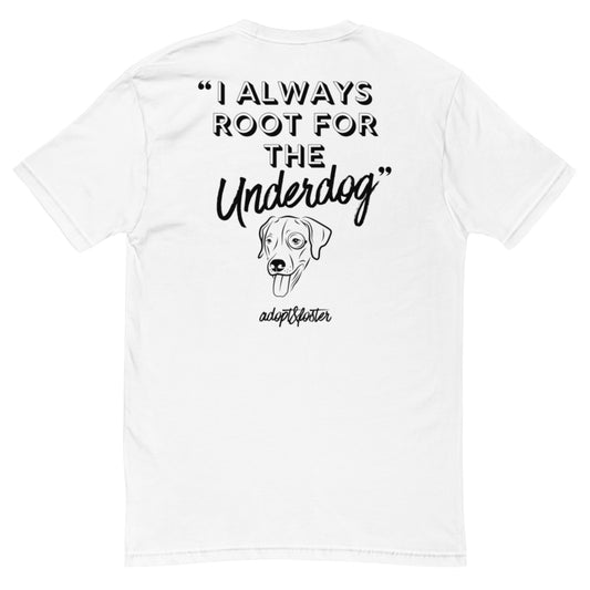 "I always root for the underdog" - Short Sleeve *Charitable* T-shirt