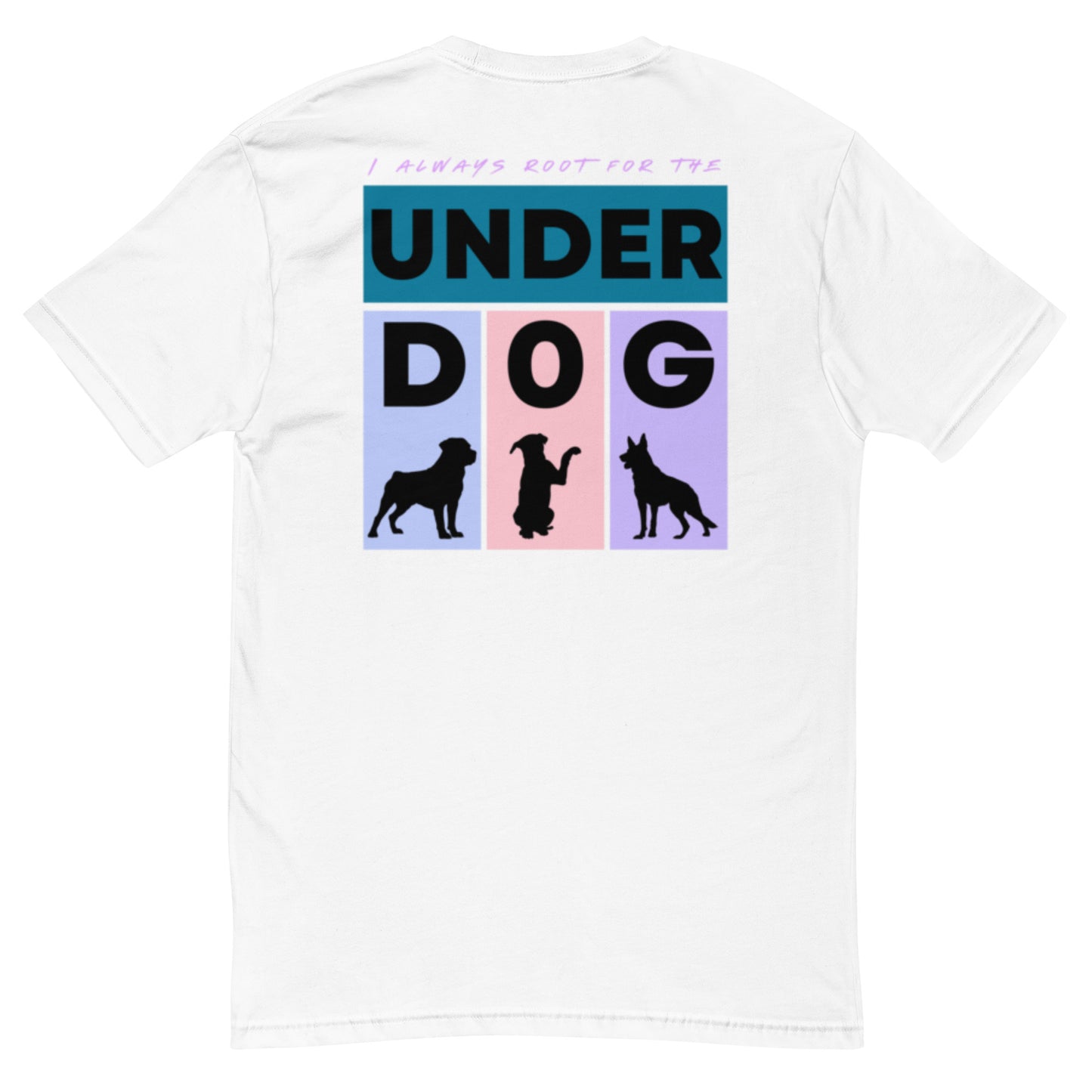 I always root for the UNDERDOG - Short Sleeve T-shirt