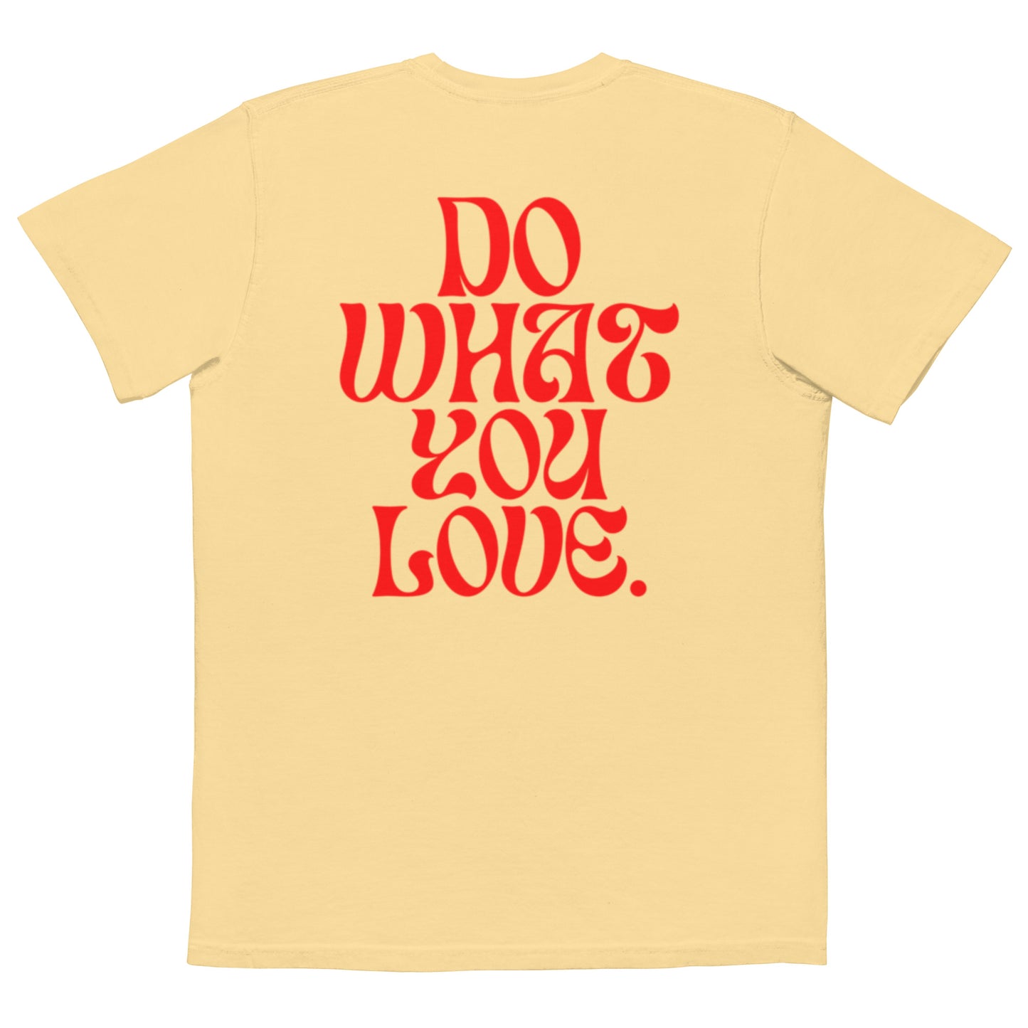 DO WHAT YOU LOVE - Unisex garment-dyed pocket t-shirt