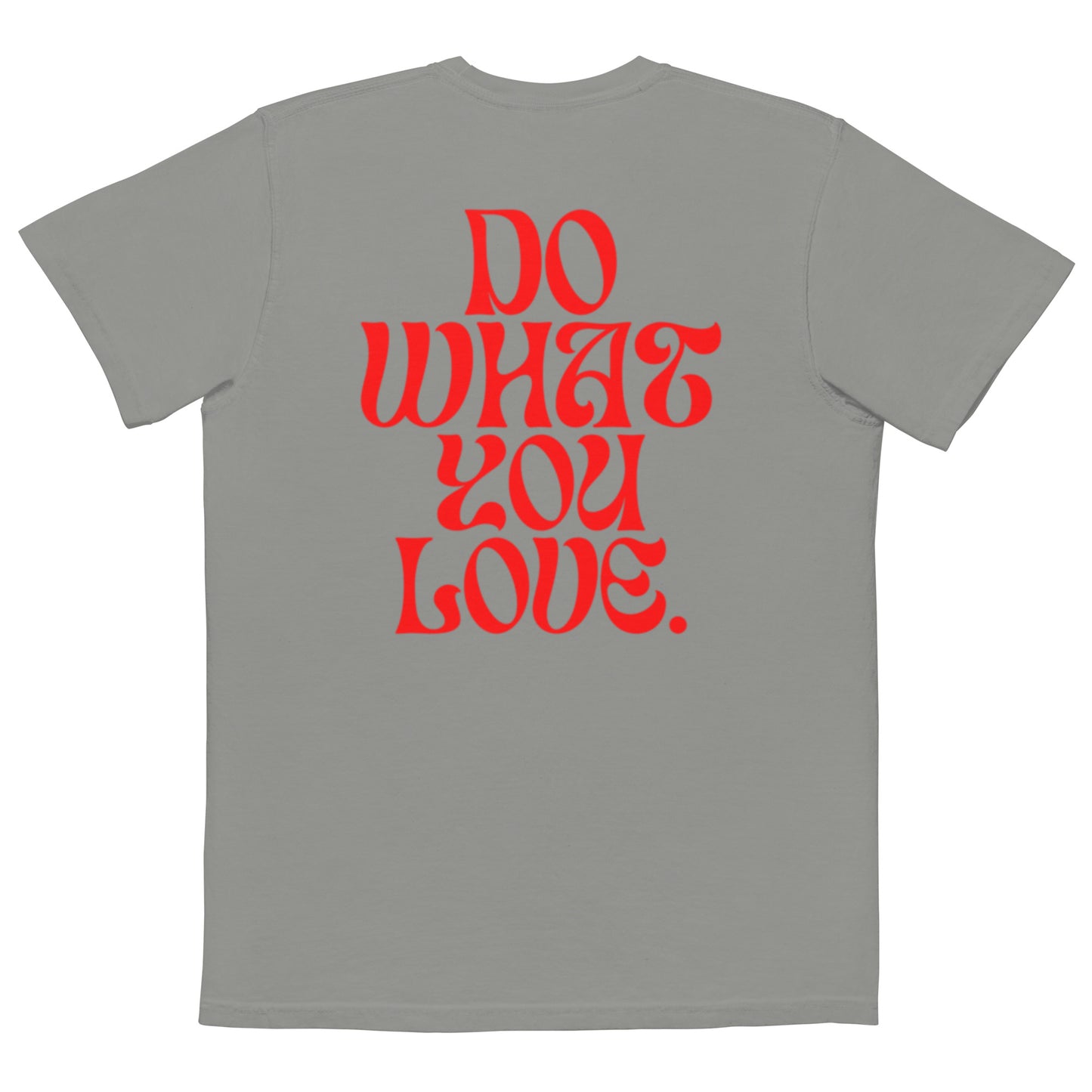 DO WHAT YOU LOVE - Unisex garment-dyed pocket t-shirt